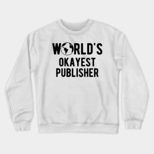 Published - World's okayest publisher Crewneck Sweatshirt